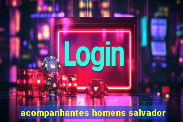 acompanhantes homens salvador