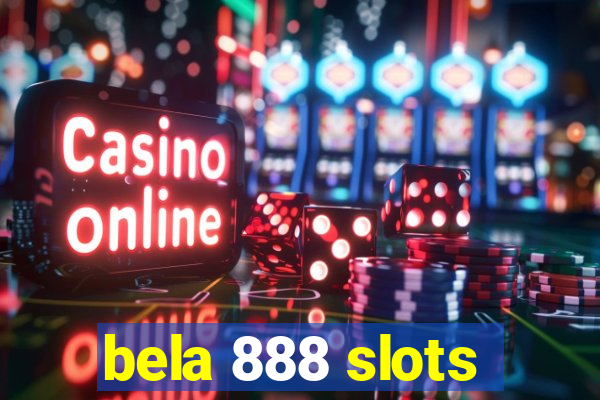 bela 888 slots