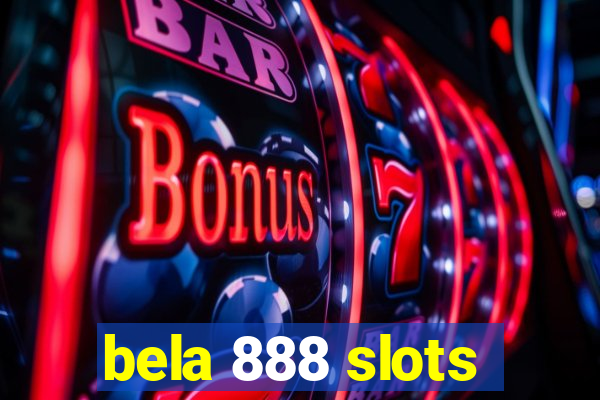 bela 888 slots