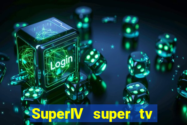 SuperIV super tv ao vivo super tv