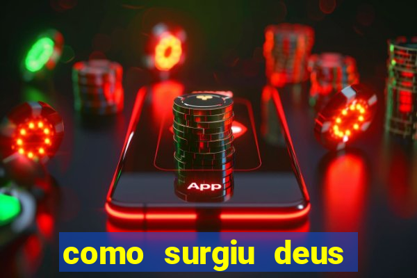 como surgiu deus segundo o espiritismo
