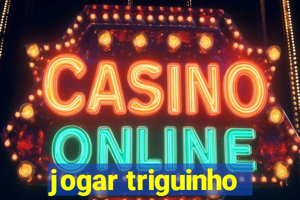 jogar triguinho