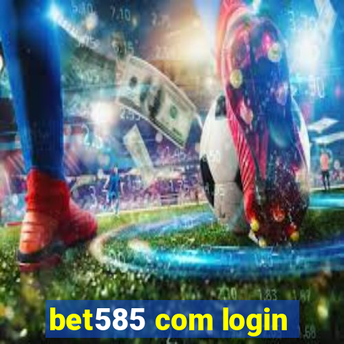 bet585 com login