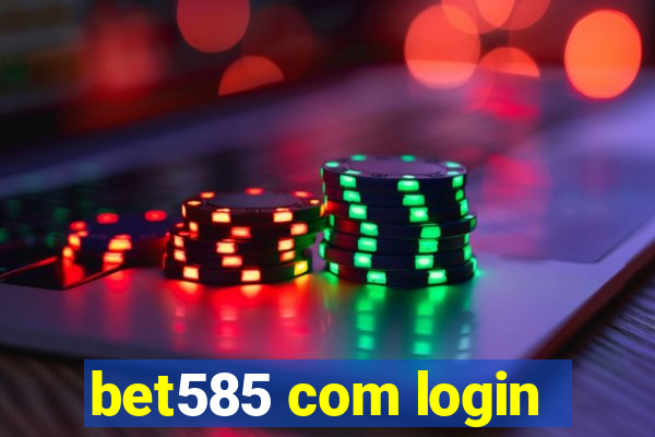 bet585 com login