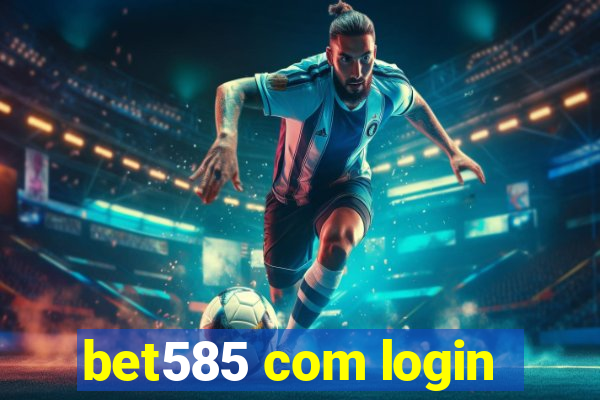 bet585 com login