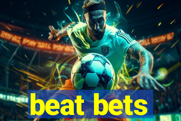 beat bets