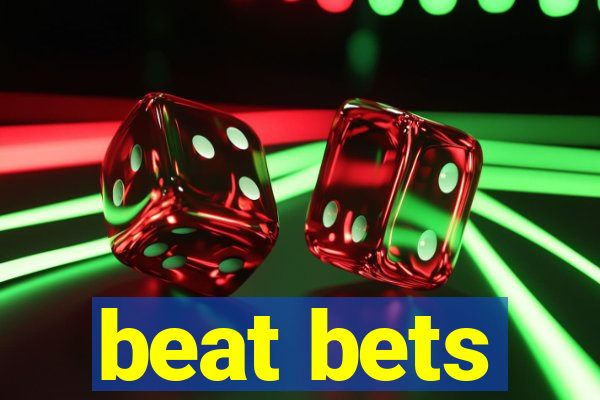 beat bets
