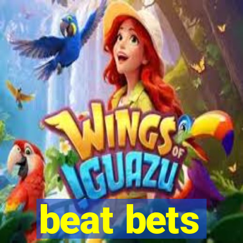 beat bets