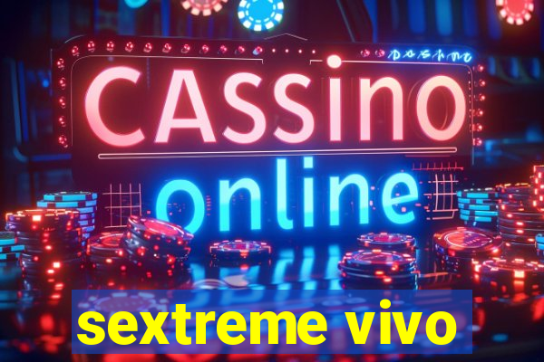sextreme vivo