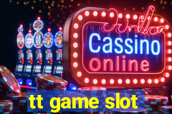 tt game slot