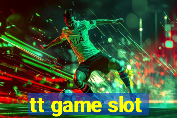 tt game slot