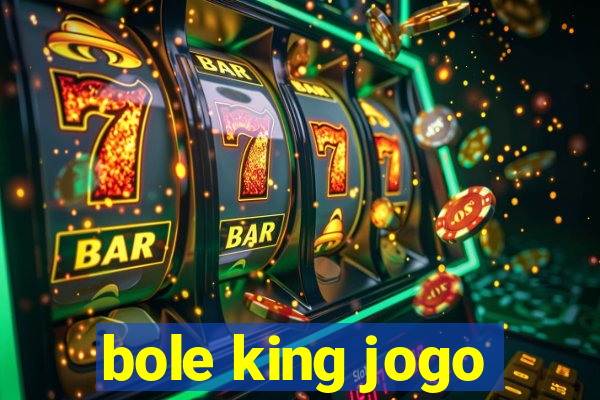 bole king jogo