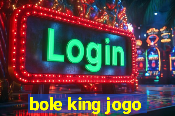 bole king jogo