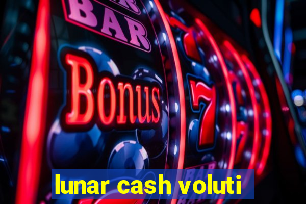 lunar cash voluti