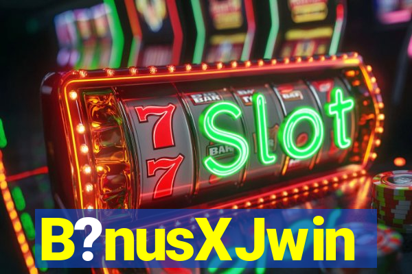B?nusXJwin