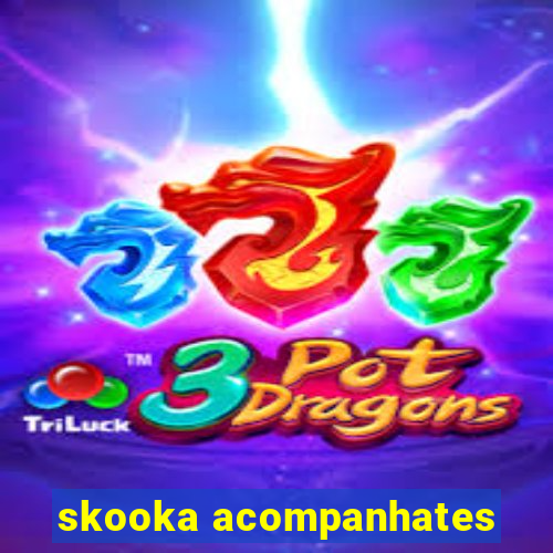 skooka acompanhates