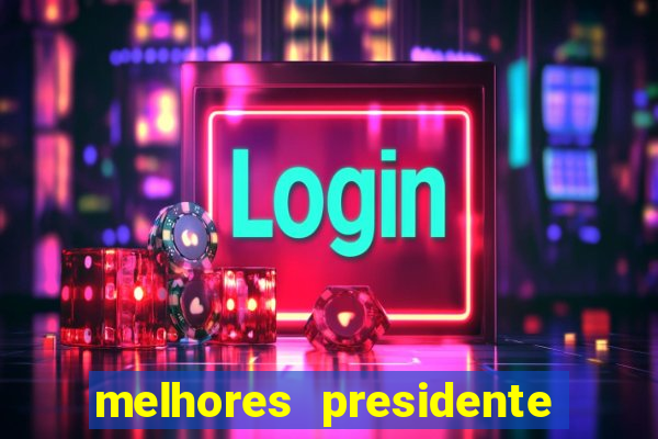 melhores presidente do brasil