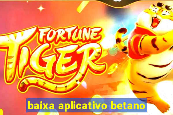 baixa aplicativo betano