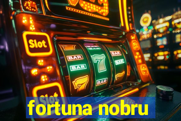 fortuna nobru