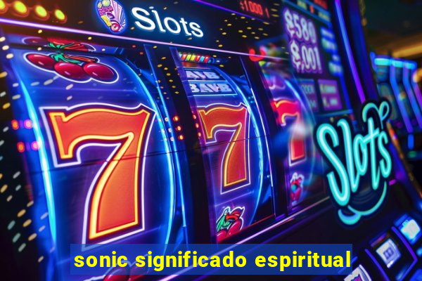 sonic significado espiritual
