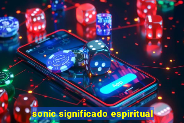 sonic significado espiritual