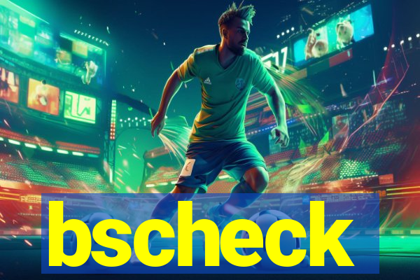 bscheck