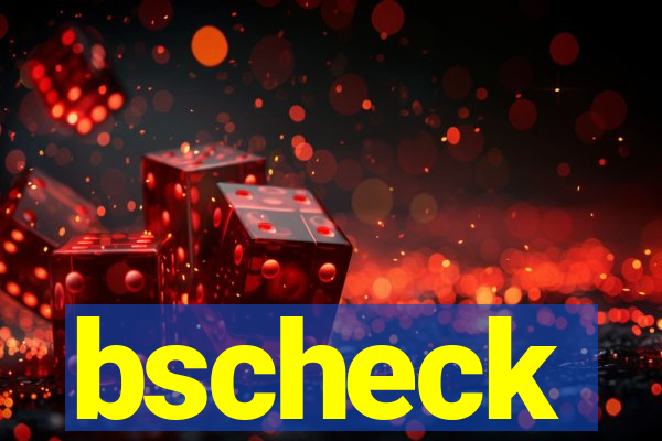 bscheck