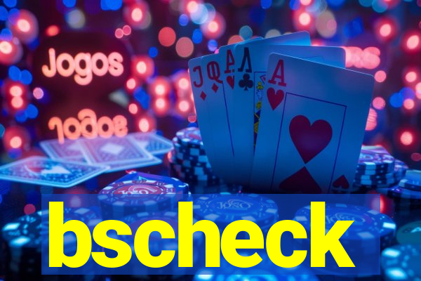 bscheck