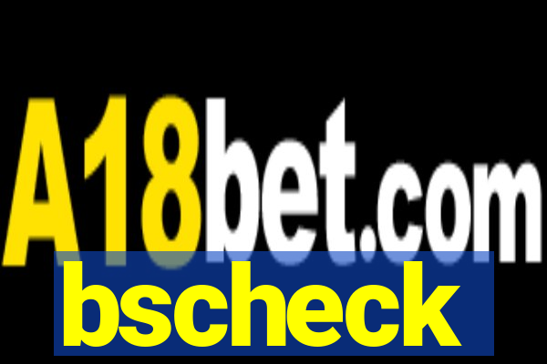 bscheck
