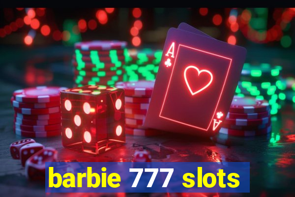 barbie 777 slots