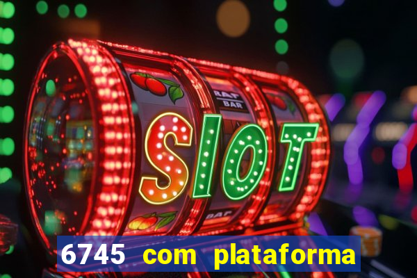 6745 com plataforma de jogos