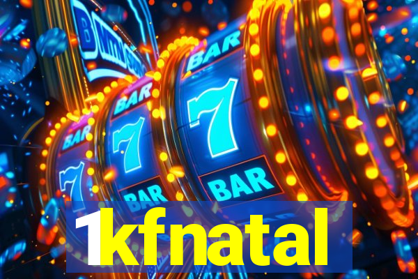 1kfnatal