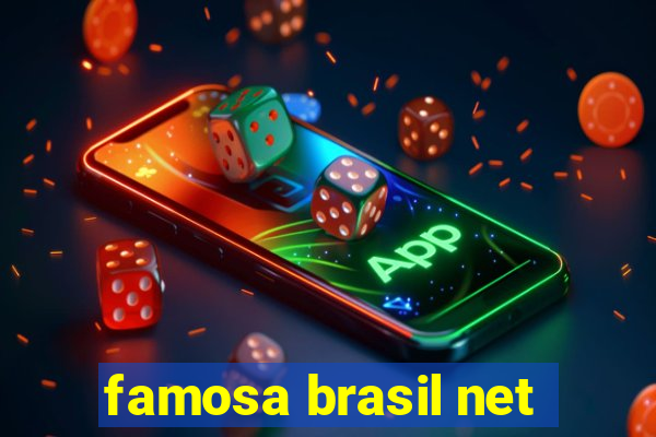 famosa brasil net