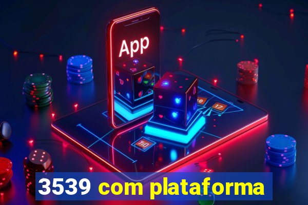 3539 com plataforma