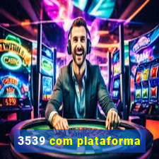 3539 com plataforma