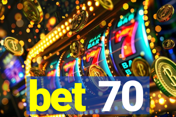 bet 70