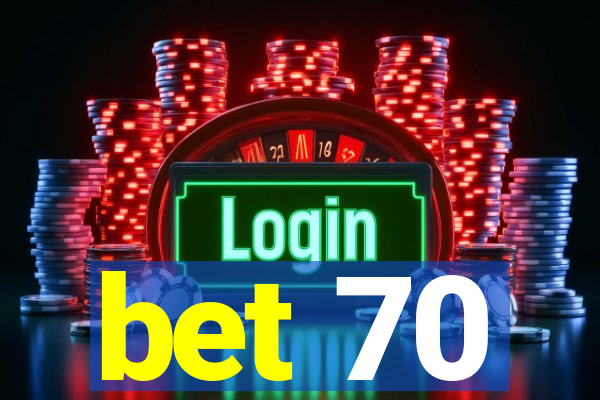 bet 70