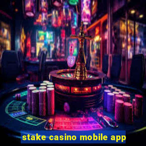 stake casino mobile app