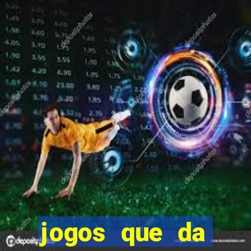 jogos que da dinheiro sem depositar