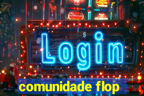 comunidade flop