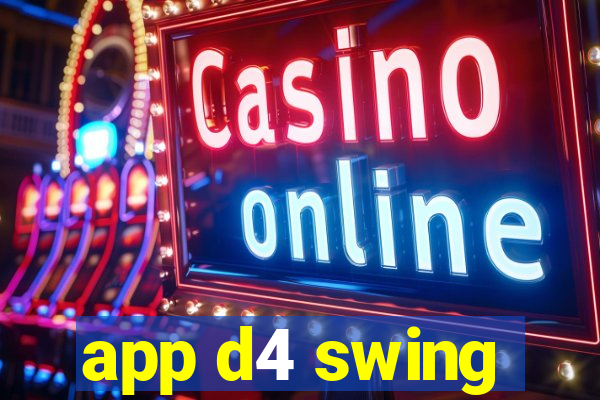 app d4 swing