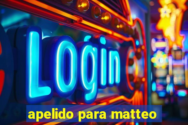 apelido para matteo