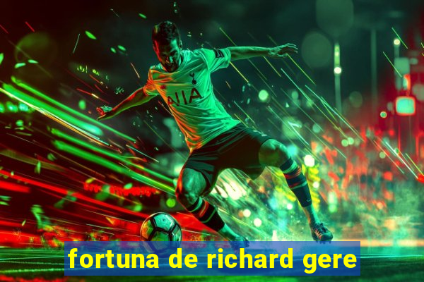 fortuna de richard gere