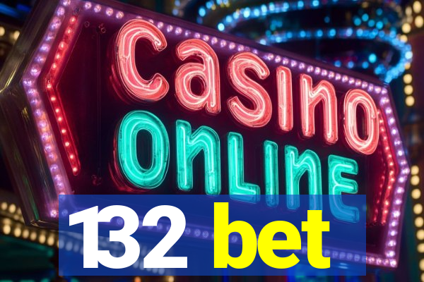 132 bet