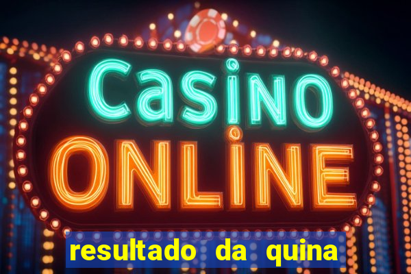 resultado da quina giga bicho