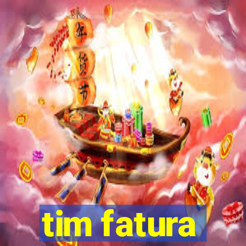 tim fatura