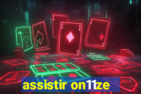 assistir on11ze