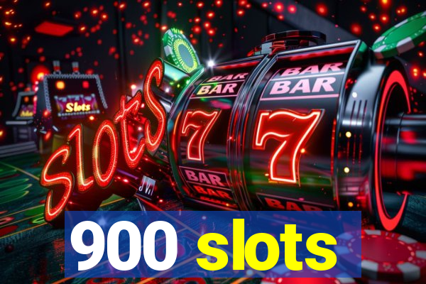 900 slots