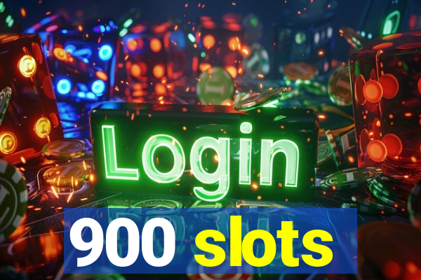 900 slots
