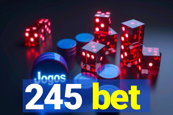 245 bet